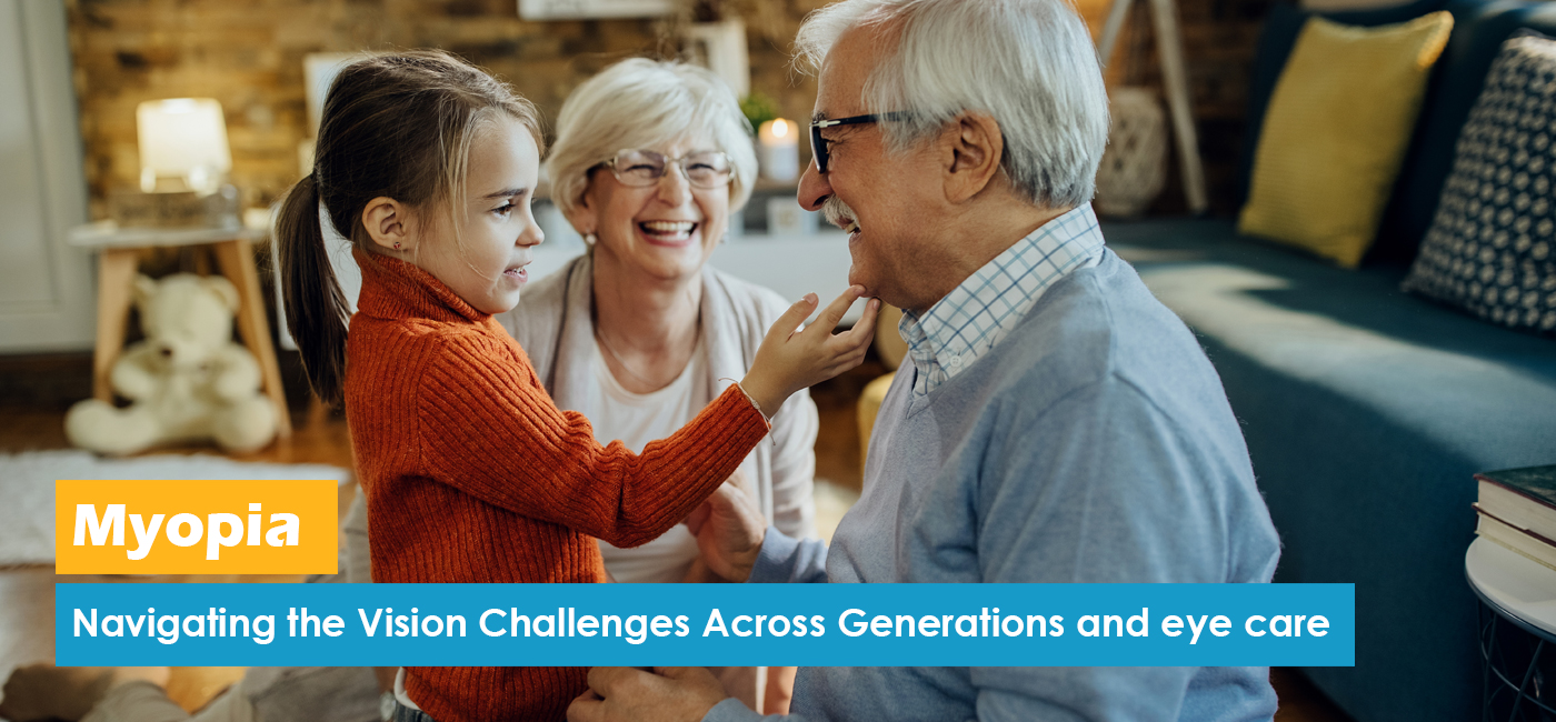 Myopia: Navigating the Vision Challenges Across Generations and eye care